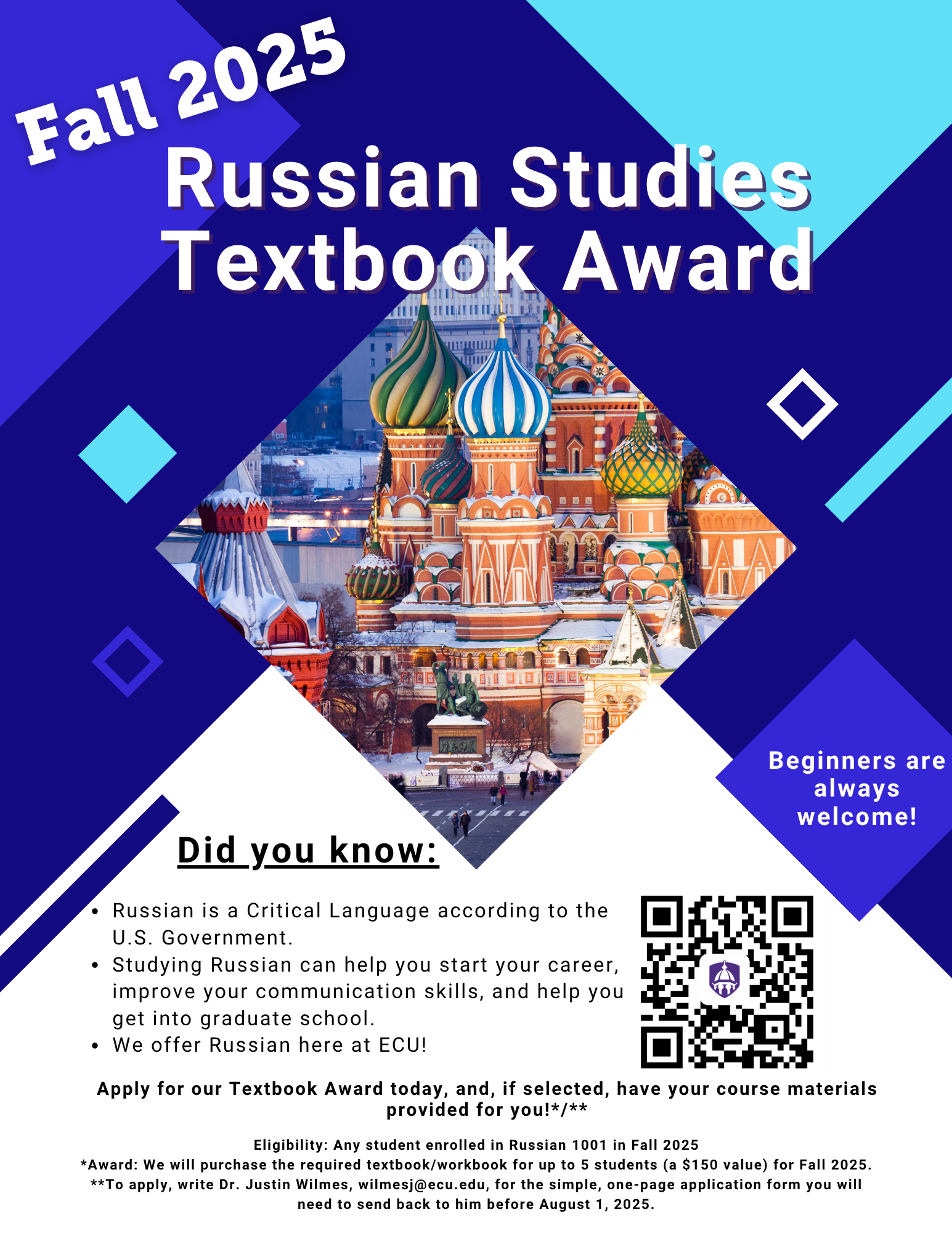 Fall 2025 Russian Studies Textbook Award
Did you know:
Russian is a Critical Language according to the U.S. Government.
Studying Russian can help you start your career, improve your communication skills, and help you get into graduate school.
We offer Russian here at ECU!
Beginners are always welcome!
Apply for our Textbook Award today, and, if selected, have your course materials provided for you! */**
Eligibility: Any student enrolled in Russian 1001 in Fall 2025
*Award: We will purchase the required textbook/workbook for up to 5 students (a $150 value) for Fall 2025.
**To apply, write Dr. Justin Wilmes, wilmesj15@ecu.edu for the simple, one-page application form you will need to send back to him before August 1, 2025.